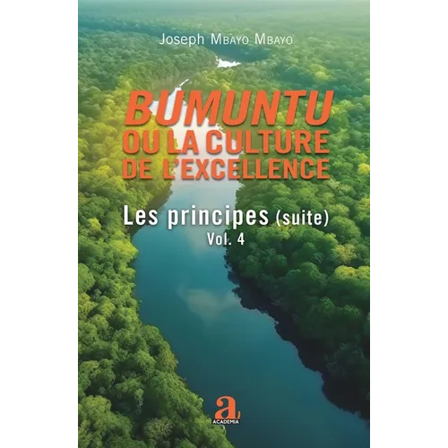 Bumuntu ou la culture de l'excellence: Volume 4 - Les principes (suite)