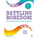 Battling Boredom, Part 1: 99 Strategies to Spark Student Engagement