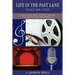Life in the Past Lane - Volume One - A Look Into Media History Through the Eyes of Those Who Made It!