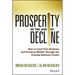 Prosperity in the Age of Decline: How to Lead Your Business and Preserve Wealth Through the Coming Business Cycles