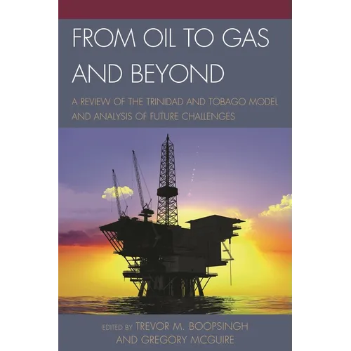 From Oil to Gas and Beyond: A Review of the Trinidad and Tobago Model and Analysis of Future Challenges