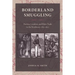 Borderland Smuggling: Patriots, Loyalists, and Illicit Trade in the Northeast, 1783-1820