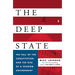 The Deep State: The Fall of the Constitution and the Rise of a Shadow Government