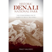 Historic Denali National Park and Preserve: The Stories Behind One of America's Great Treasures