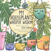 My Houseplants Whisper Wisdom