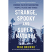 Strange, Spooky and Supernatural: Curious Tales of Fascinating People, Places and Things