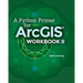 A Python Primer for ArcGIS(R): Workbook II