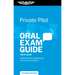 Private Pilot Oral Exam Guide: Comprehensive Preparation for the FAA Checkride