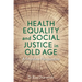 Health Equality and Social Justice in Old Age: A Frontline Perspective