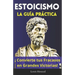 Estoicismo, La Guía Práctica: ¡Convierte tus Fracasos en Grandes Victorias!
