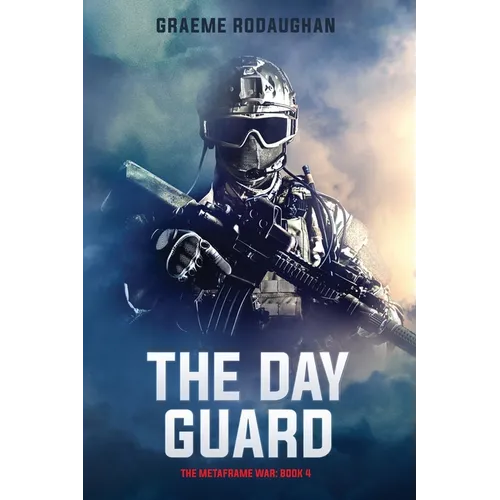 The Day Guard: The Metaframe War: Book 4