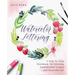 Watercolor Lettering: A Step-By-Step Workbook for Painting Embellished Scripts and Beautiful Art