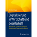 Digitalisierung in Wirtschaft Und Gesellschaft: Ökonomische, Soziale Und Ökologische Auswirkungen, Fragen Und Perspektiven