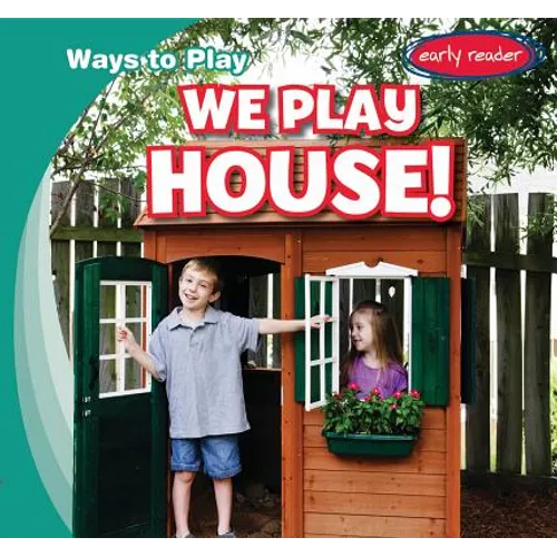 We Play House!