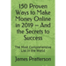 150 Proven Ways to Make Money Online in 2019 - And the Secrets to Success: The Most Comprehensive List In the World