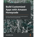 Build Customized Apps with Amazon Honeycode: Quickly create interactive web and mobile apps for your teams without programming