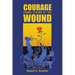 Courage Grows Strong at the Wound
