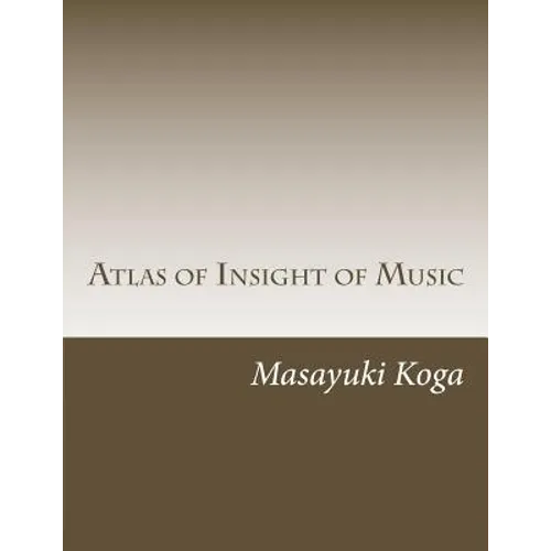 Atlas of Insight of Music: Pragmatic Psychology and Physiology in Music