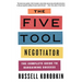 The Five Tool Negotiator: The Complete Guide to Bargaining Success