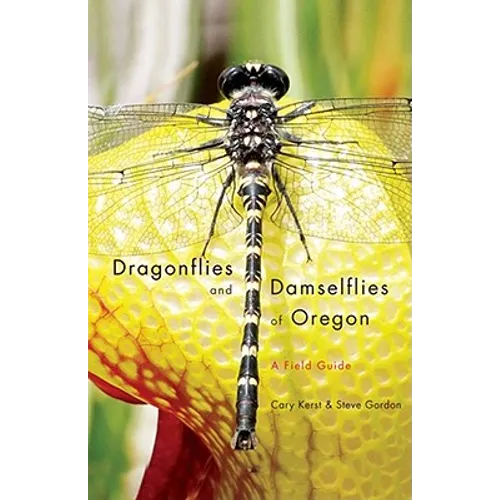 Dragonflies and Damselflies of Oregon: A Field Guide