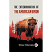 The Extermination Of The American Bison