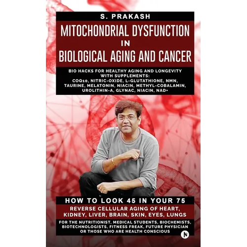 Mitochondrial Dysfunction in Biological Aging and Cancer: Bio Hacks for Healthy Ageing and Longevity with Supplement: COQ10, Nitric-Oxide, L-Glutathio