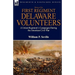 History of the First Regiment, Delaware Volunteers: A Union Regiment's Campaigns During the American Civil War