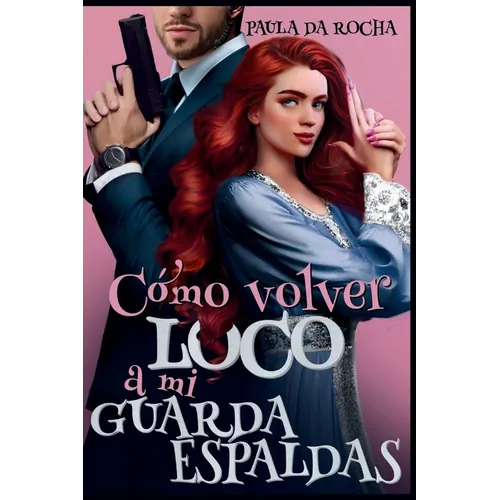 ¿Cómo volver loco a mi guardaespaldas?
