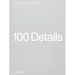 100 Details: 100 Zeichnungen Voller Präzision Und Inspiration / 100 Drawings Full of Precision and Inspiration