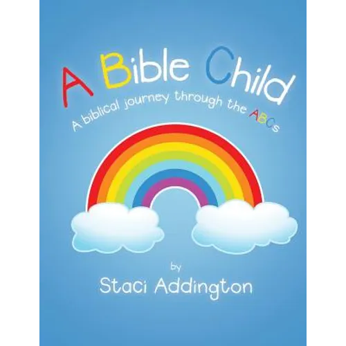 A Bible Child: A biblical journey through the ABC's