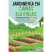 Jardinería en camas elevadas: La jardinería de patio: Guía para un huerto ecológico y la mejor manera de cultivar hierbas, árboles frutales y flores