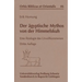 Der Ägyptische Mythos Von Der Himmelskuh: Eine Ätiologie Des Unvollkommenen. Dritte Auflage