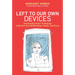 Left to Our Own Devices: Outsmarting Smart Technology to Reclaim Our Relationships, Health, and Focus