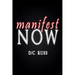 Manifest NOW: A Process for Identifying and Reversing Limiting Beliefs
