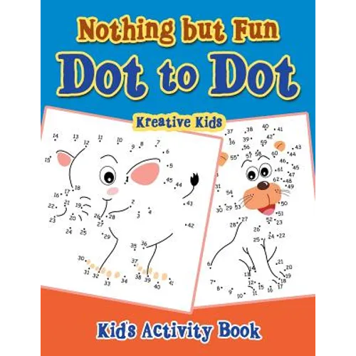 Nothing but Fun Dot To Dot Kid's Activity Book