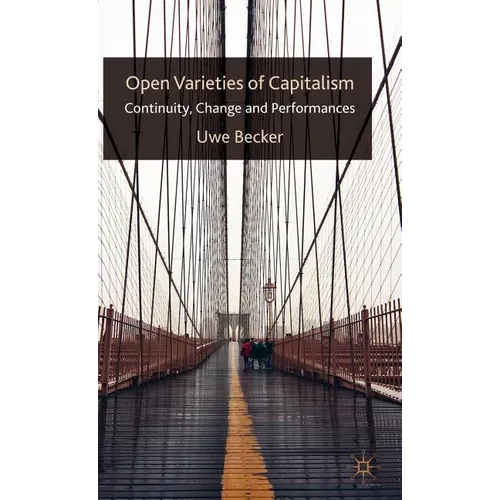 Open Varieties of Capitalism: Continuity, Change and Performances