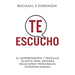 Te Escucho: El Sorprendente Y Sencillo Talento Para Obtener Relaciones Personales Extraordinarias