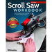 Scroll Saw Workbook, 3rd Edition: Learn to Master Your Scroll Saw in 25 Skill-Building Chapters