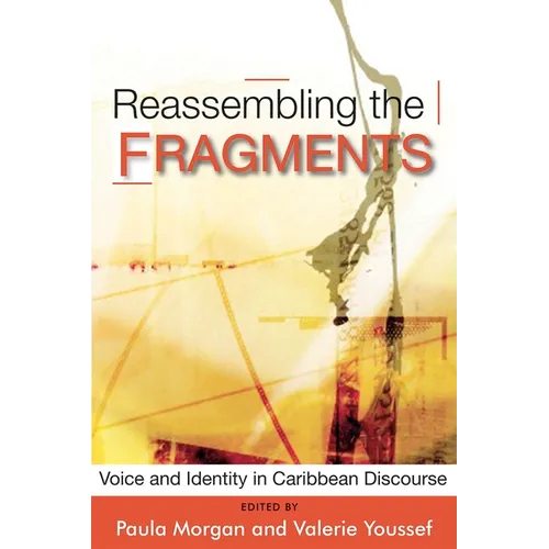 Reassembling the Fragments: Voice and Identity in Caribbean Discourse