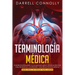 Terminología Médica: Construye Rápidamente Tu Vocabulario Médico Técnicas efectivas para Pronunciar, Comprender y Memorizar Términos Médicos (Guía Fác