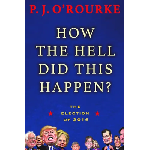 How the Hell Did This Happen?: The Election of 2016
