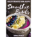Smoothie Bowls: 50 Healthy Smoothie Bowl Recipes