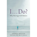 I . . . Do?: Why Marriage Still Matters