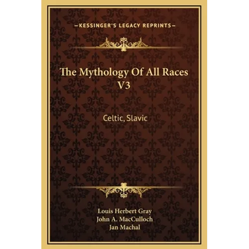 The Mythology Of All Races V3: Celtic, Slavic