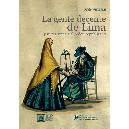 La gente decente de Lima y su resistencia al orden republicano