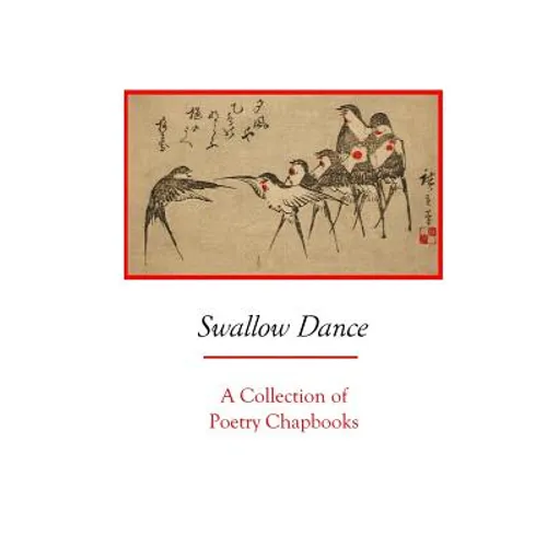 Swallow Dance: A Collection of Poetry Chapbooks
