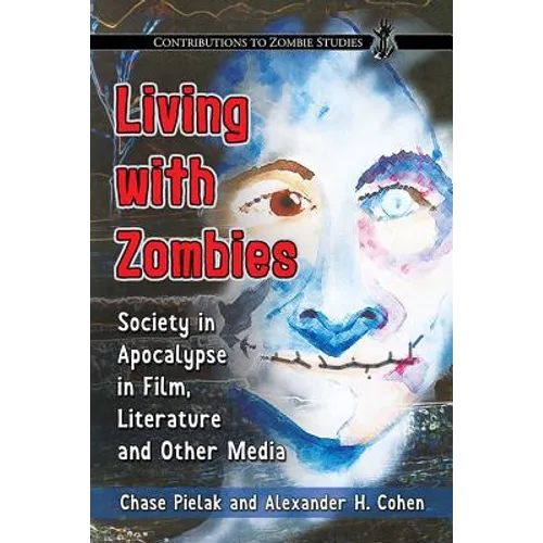 Living with Zombies: Society in Apocalypse in Film, Literature and Other Media