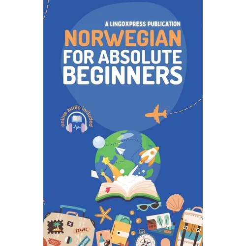 Norwegian for Absolute Beginners: Basic Words and Phrases Across 50 Themes with Online Audio Pronunciation Support