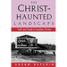 The Christ-Haunted Landscape: Faith and Doubt in Southern Fiction