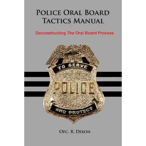 Police Oral Board Tactics Manual: Deconstructing the Oral Board Process